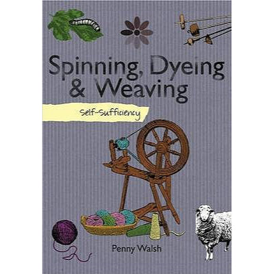 spinning dyeing weaving self sufficiency by penny walsh