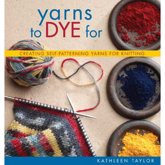 yarns to dye for by kathleen taylor